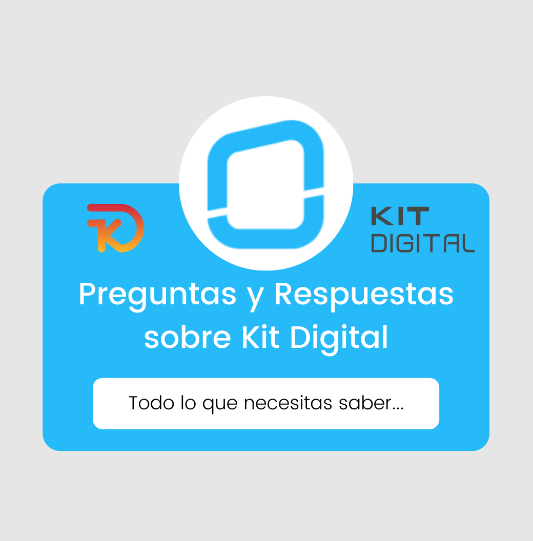 Preguntas y Respuestas sobre el Kit Digital